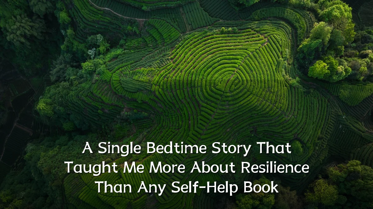A Single Bedtime Story That Taught Me More About Resilience Than Any Self-Help Book