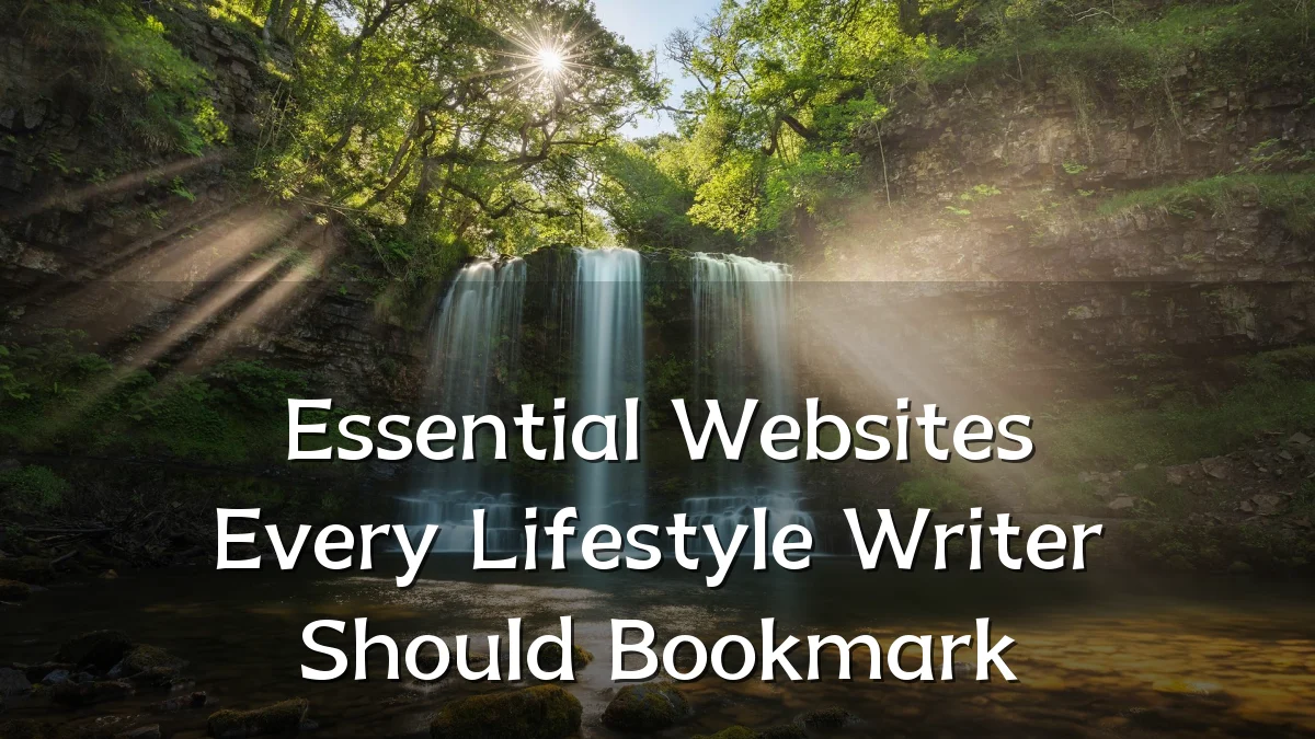 Essential Websites Every Lifestyle Writer Should Bookmark