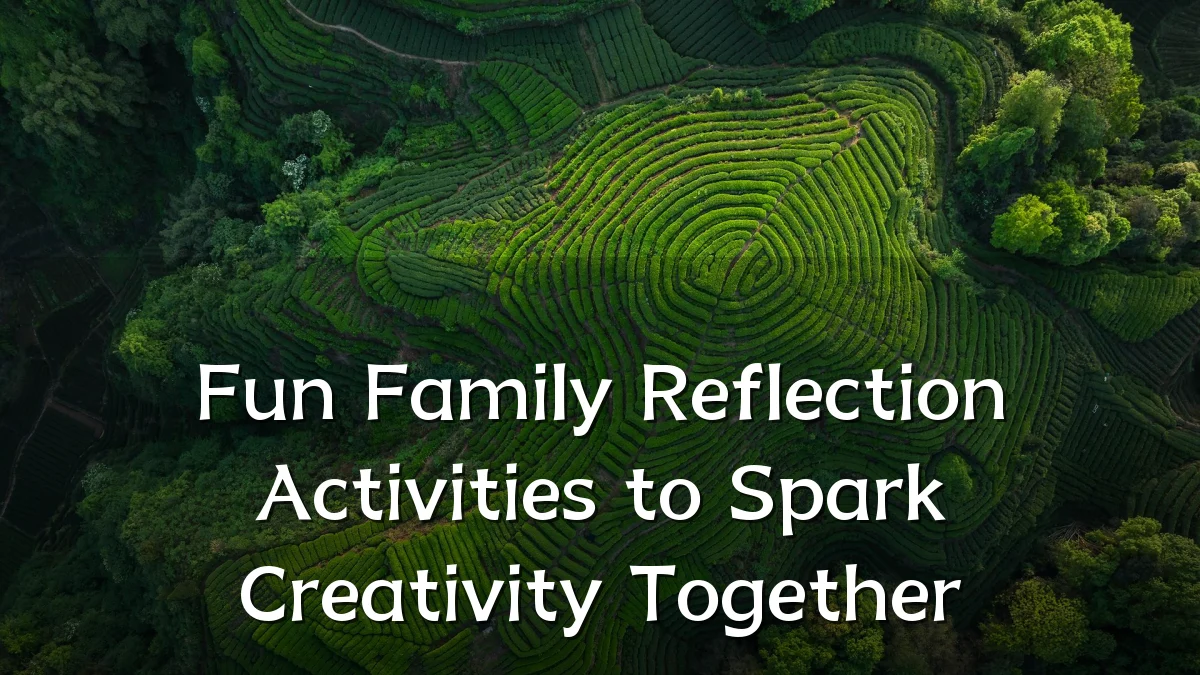 Fun Family Reflection Activities to Spark Creativity Together