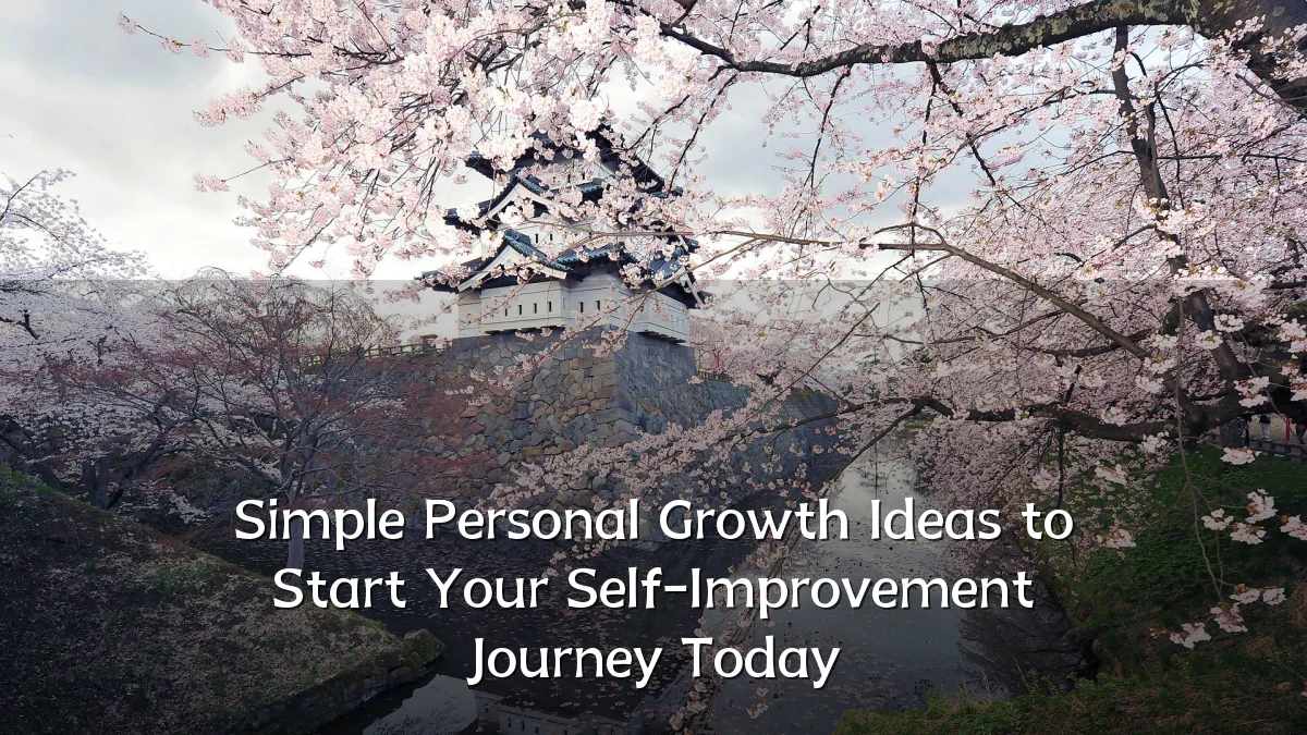 Simple Personal Growth Ideas to Start Your Self-Improvement Journey Today