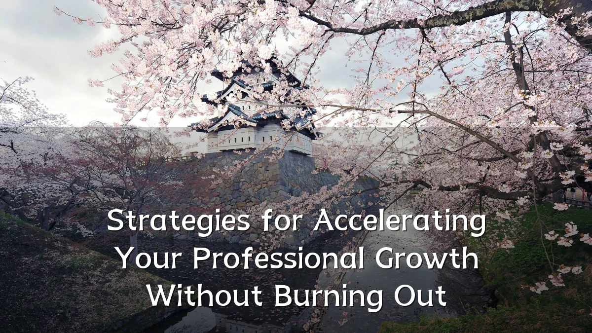 Strategies for Accelerating Your Professional Growth Without Burning Out
