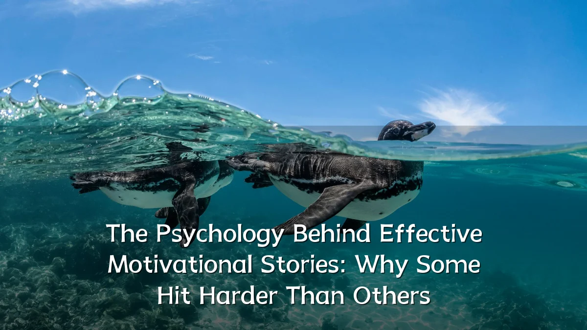 The Psychology Behind Effective Motivational Stories: Why Some Hit Harder Than Others