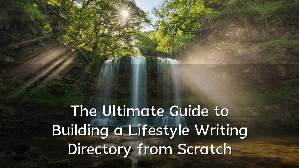 The Ultimate Guide to Building a Lifestyle Writing Directory from Scratch