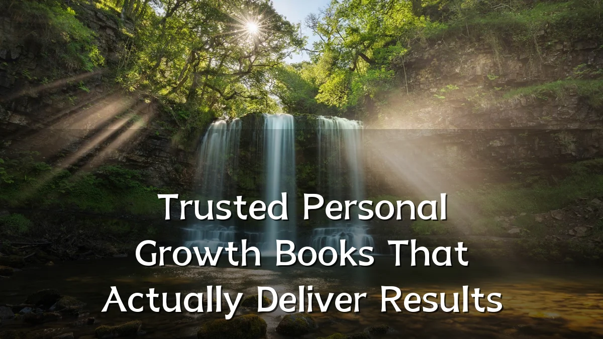 Trusted Personal Growth Books That Actually Deliver Results