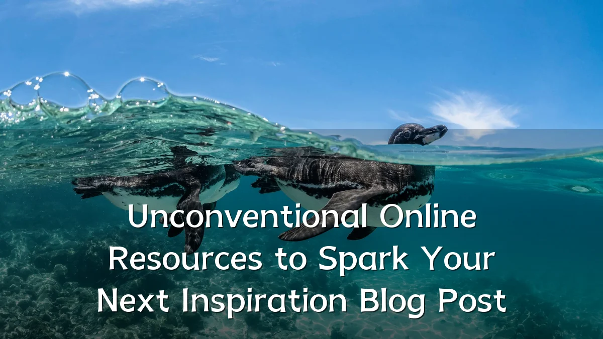 Unconventional Online Resources to Spark Your Next Inspiration Blog Post