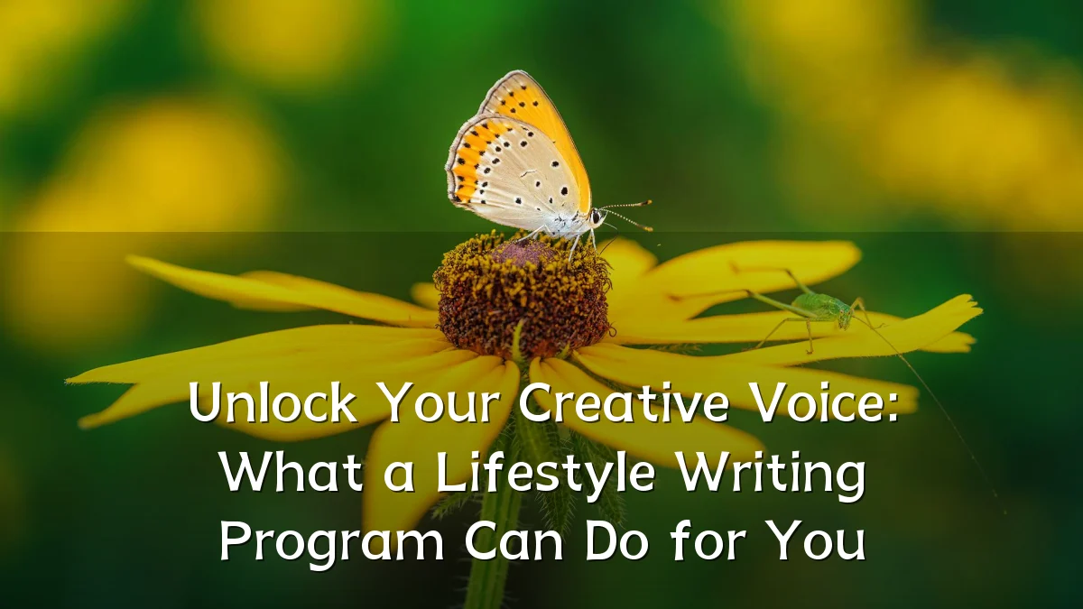 Unlock Your Creative Voice: What a Lifestyle Writing Program Can Do for You