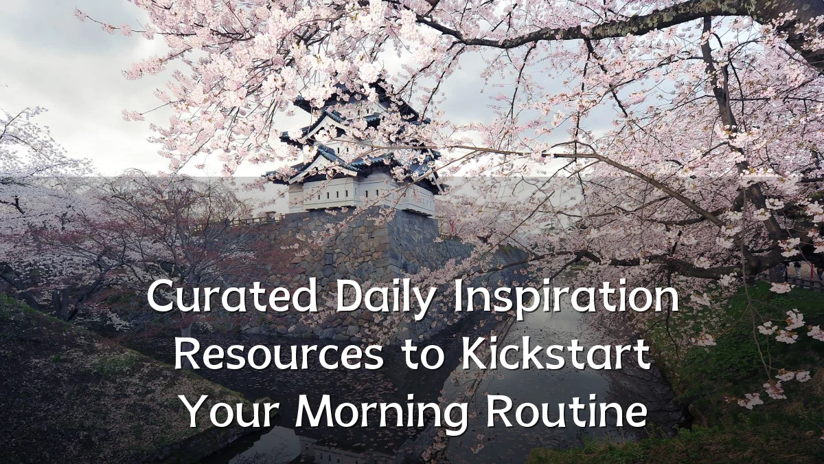 Curated Daily Inspiration Resources to Kickstart Your Morning Routine