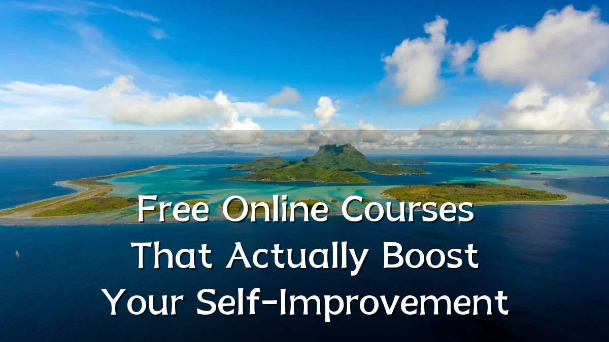 Free Online Courses That Actually Boost Your Self-Improvement