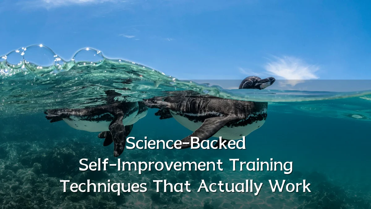 Science-Backed Self-Improvement Training Techniques That Actually Work
